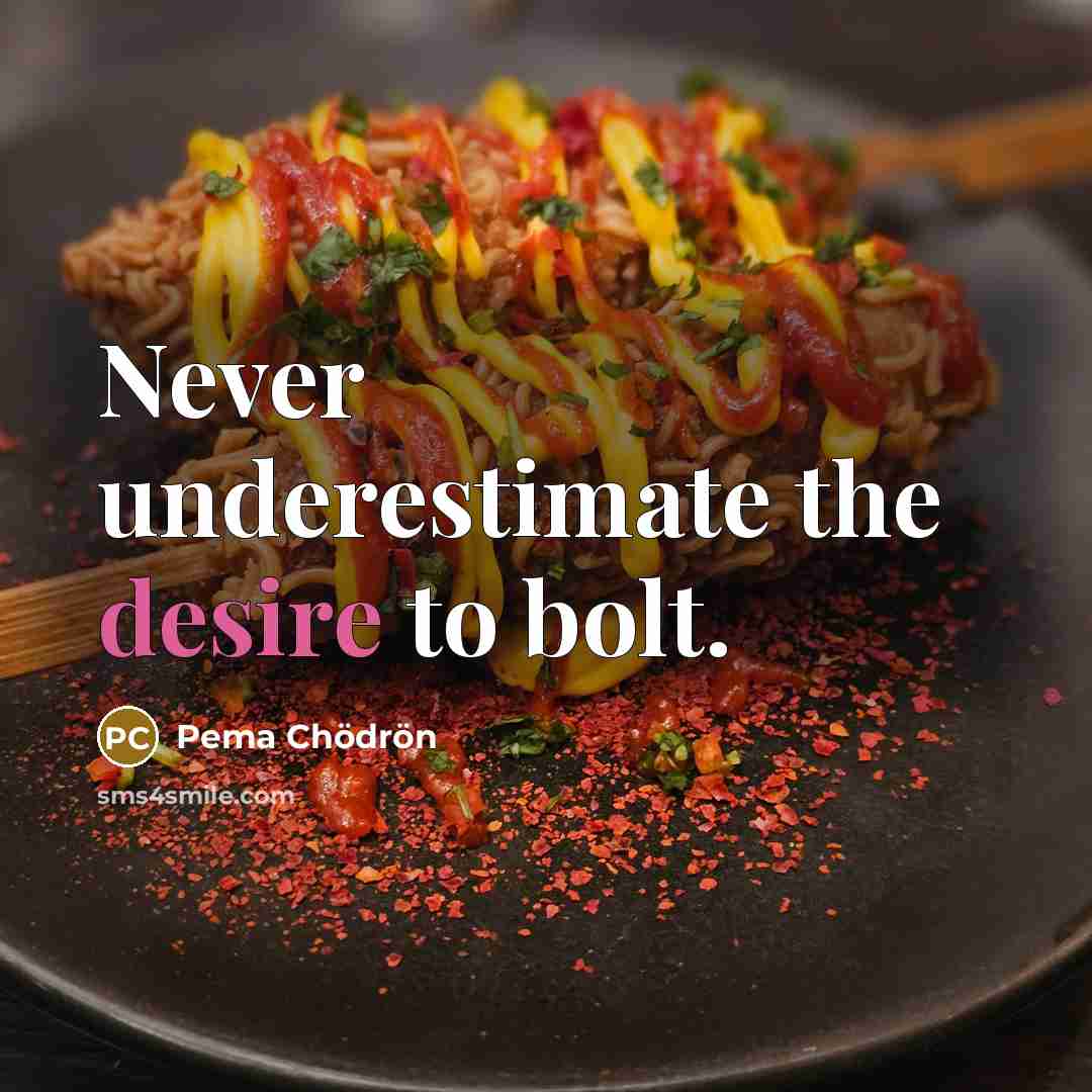 “Never underestimate the desire to bolt.…” quote by Pema Chodron
