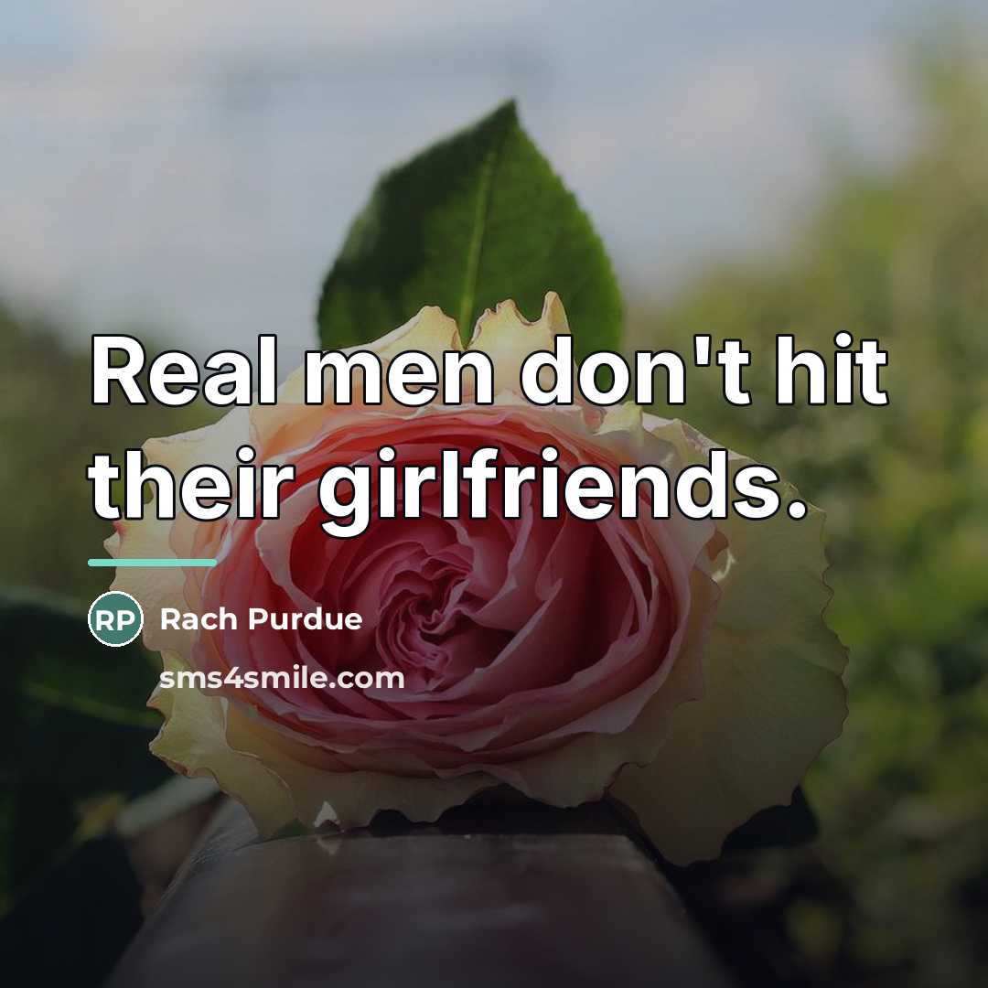 “Real men don't hit their girlfriends.…” quote by Rach Purdue