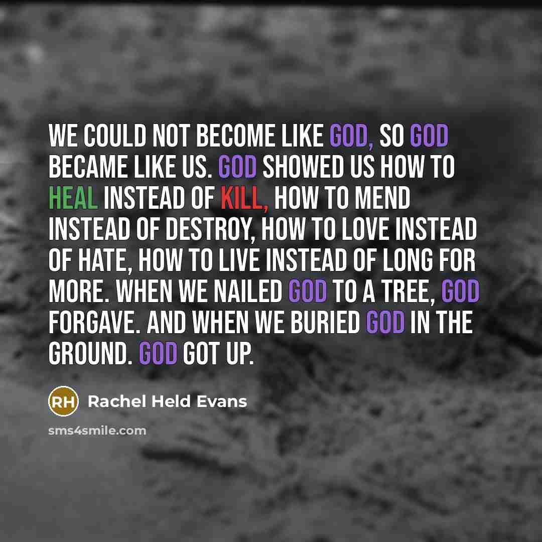 “We could not become like God, so God became like…” quote by Rachel Held Evans