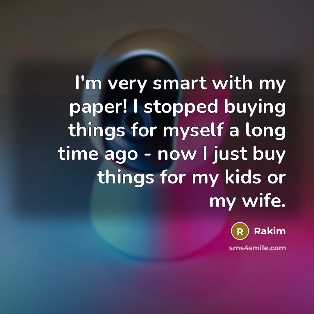“I'm very smart with my paper! I stopped buying things…” quote by Rakim