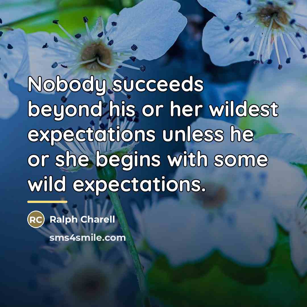 “Nobody succeeds beyond his or her wildest expectations unless he…” quote by Ralph Charell