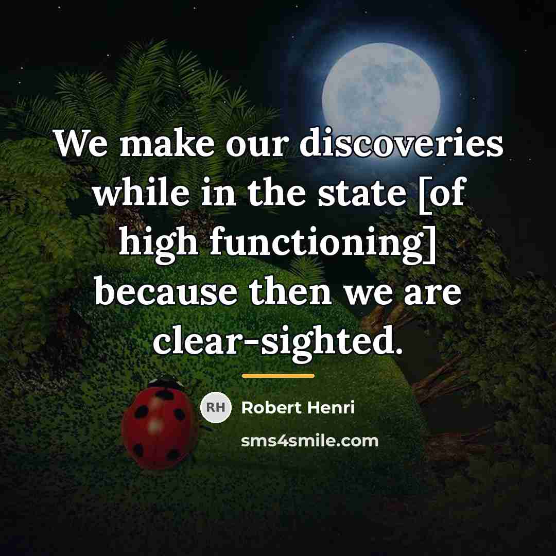 “We make our discoveries while in the state [of high…” quote by Robert Henri