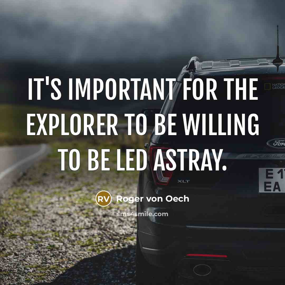 “It's important for the explorer to be willing to be…” quote by Roger von Oech