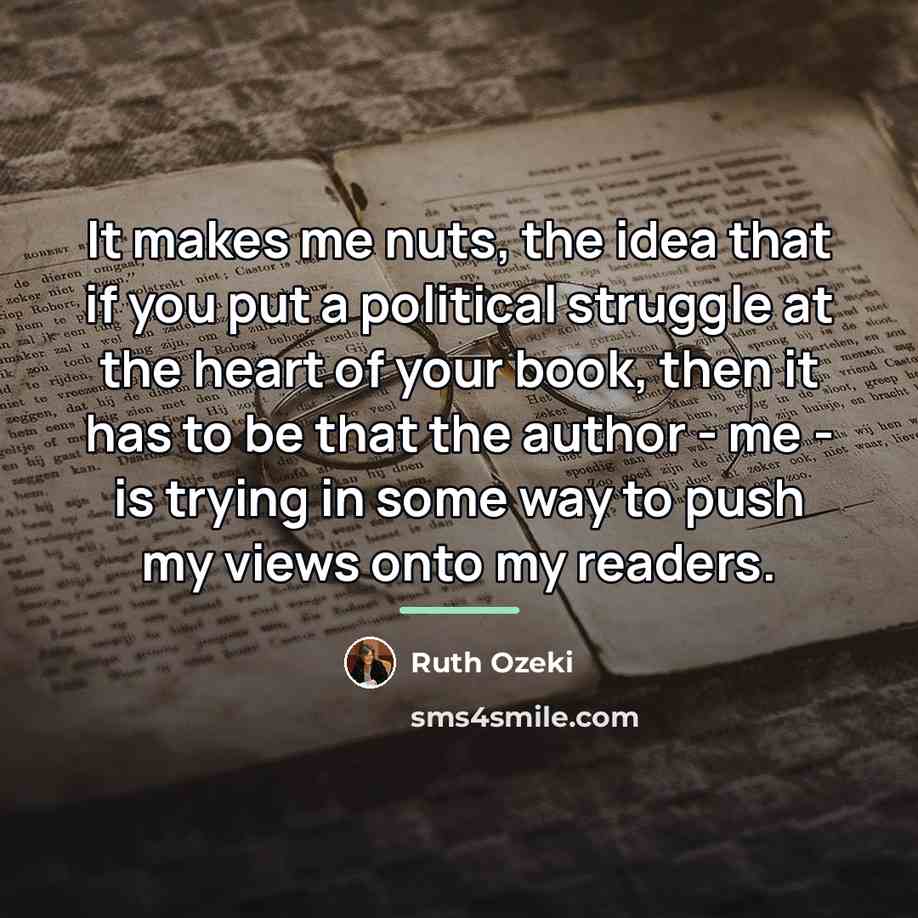“It makes me nuts, the idea that if you put…” quote by Ruth Ozeki