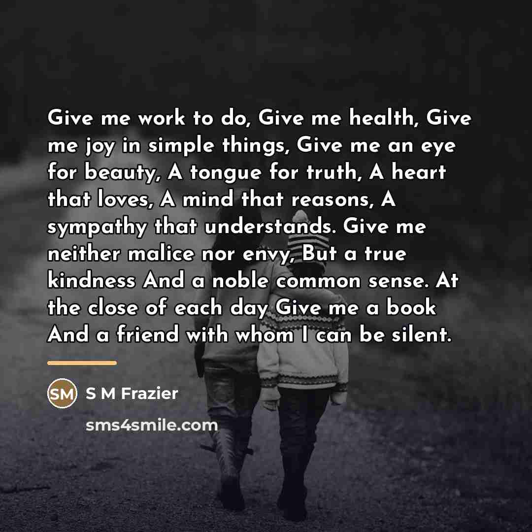 “Give me work to do, Give me health, Give me…” quote by S M Frazier