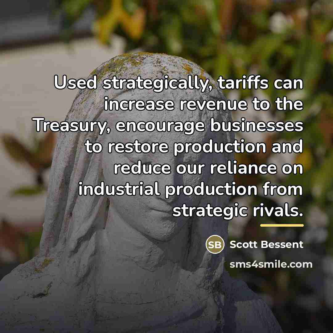 “Used strategically, tariffs can increase revenue to the Treasury, encourage…” quote by Scott Bessent