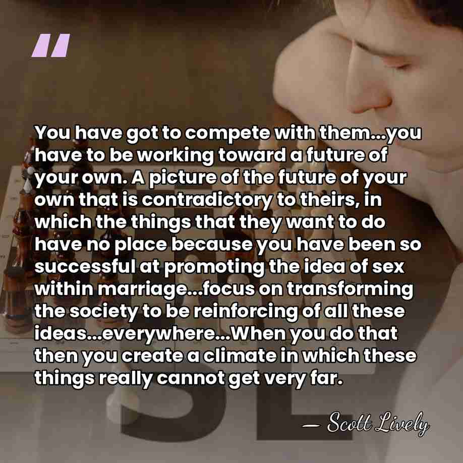 You have got to compete with them...you have to be working toward&hellip; - Scott Lively