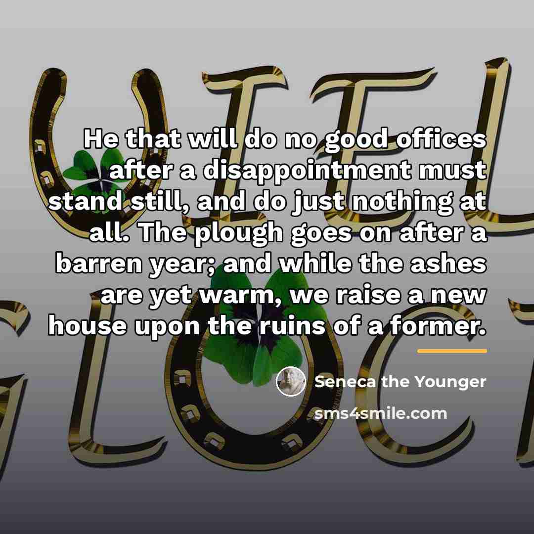 “He that will do no good offices after a disappointment…” quote by Seneca the Younger