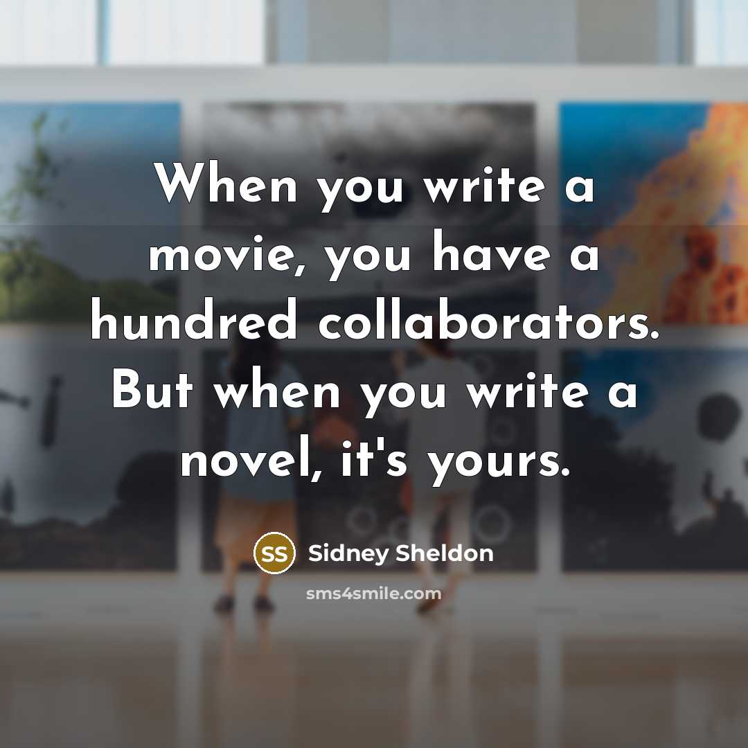 “When you write a movie, you have a hundred collaborators.…” quote by Sidney Sheldon