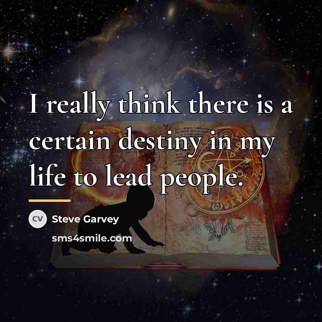 “I really think there is a certain destiny in my…” quote by Steve Garvey