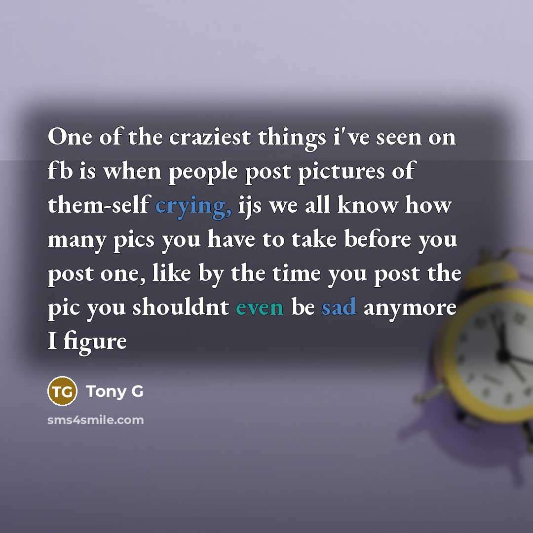 “One of the craziest things i've seen on fb is…” quote by Tony G