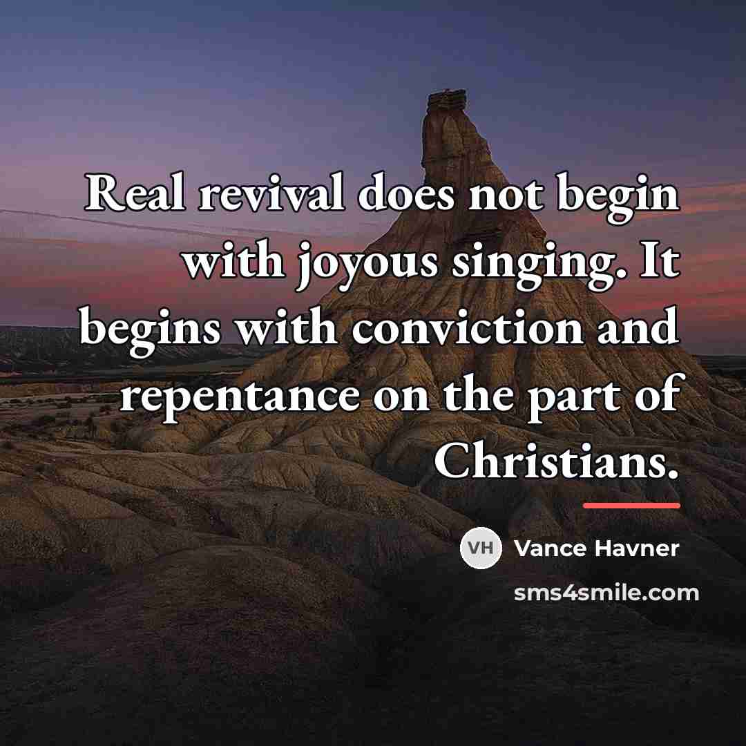 “Real revival does not begin with joyous singing. It begins…” quote by Vance Havner