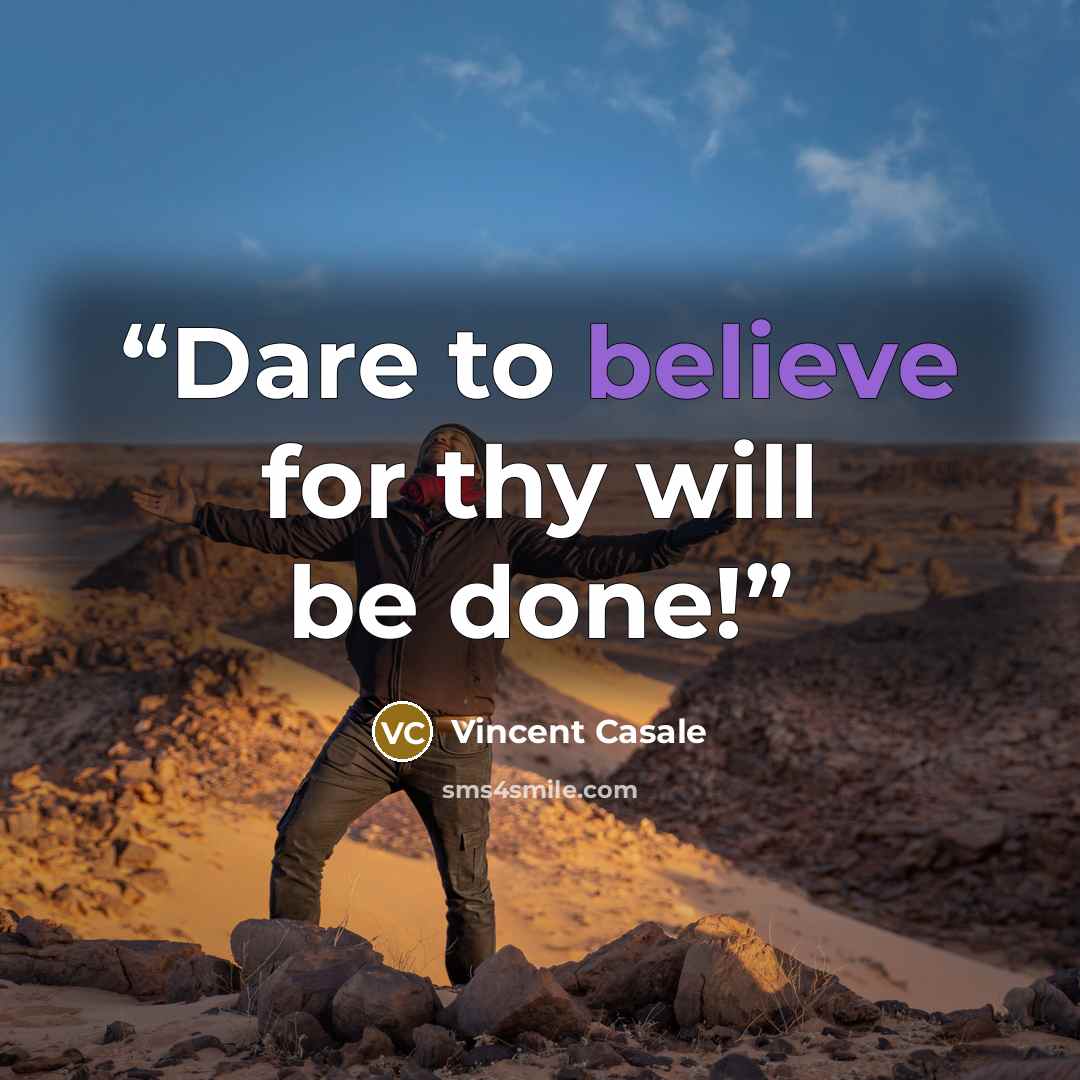 “Dare to believe for thy will be done!” quote by Vincent Casale