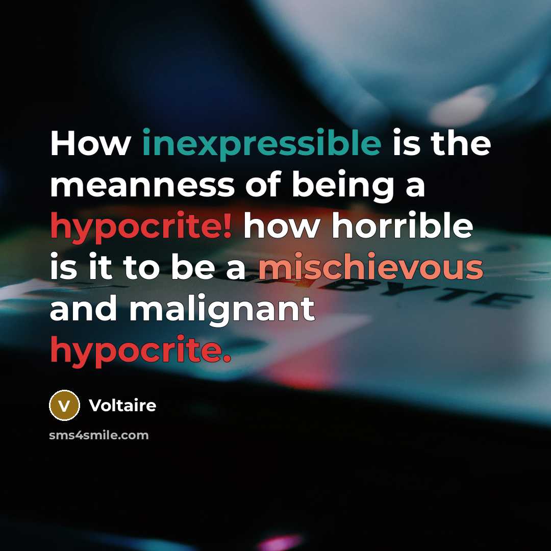 “How inexpressible is the meanness of being a hypocrite! how…” quote by Voltaire