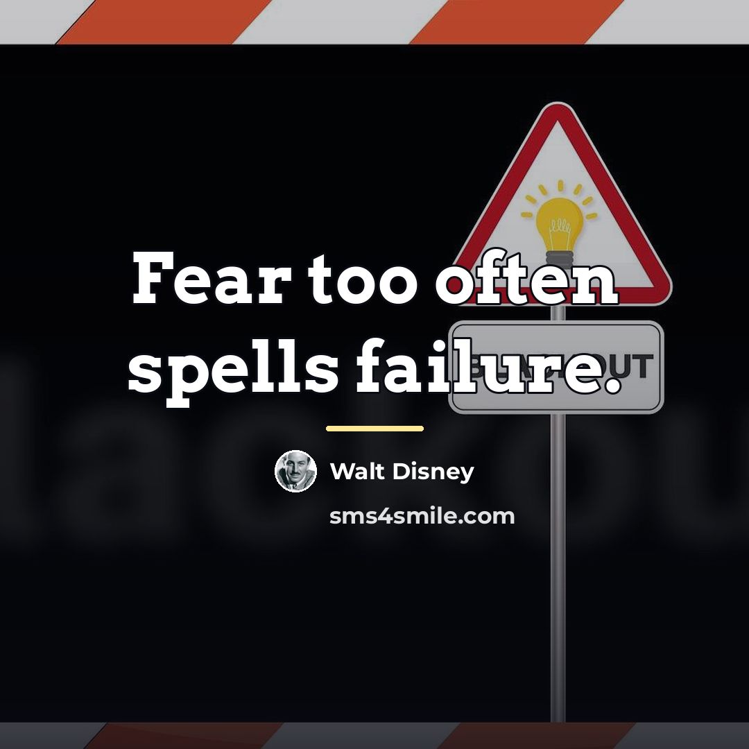 “Fear too often spells failure.…” quote by Walt Disney