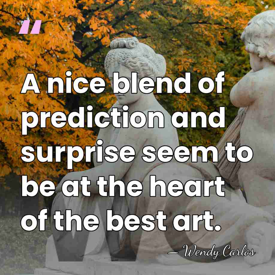 A nice blend of prediction and surprise seem to be at the&hellip; - Wendy Carlos