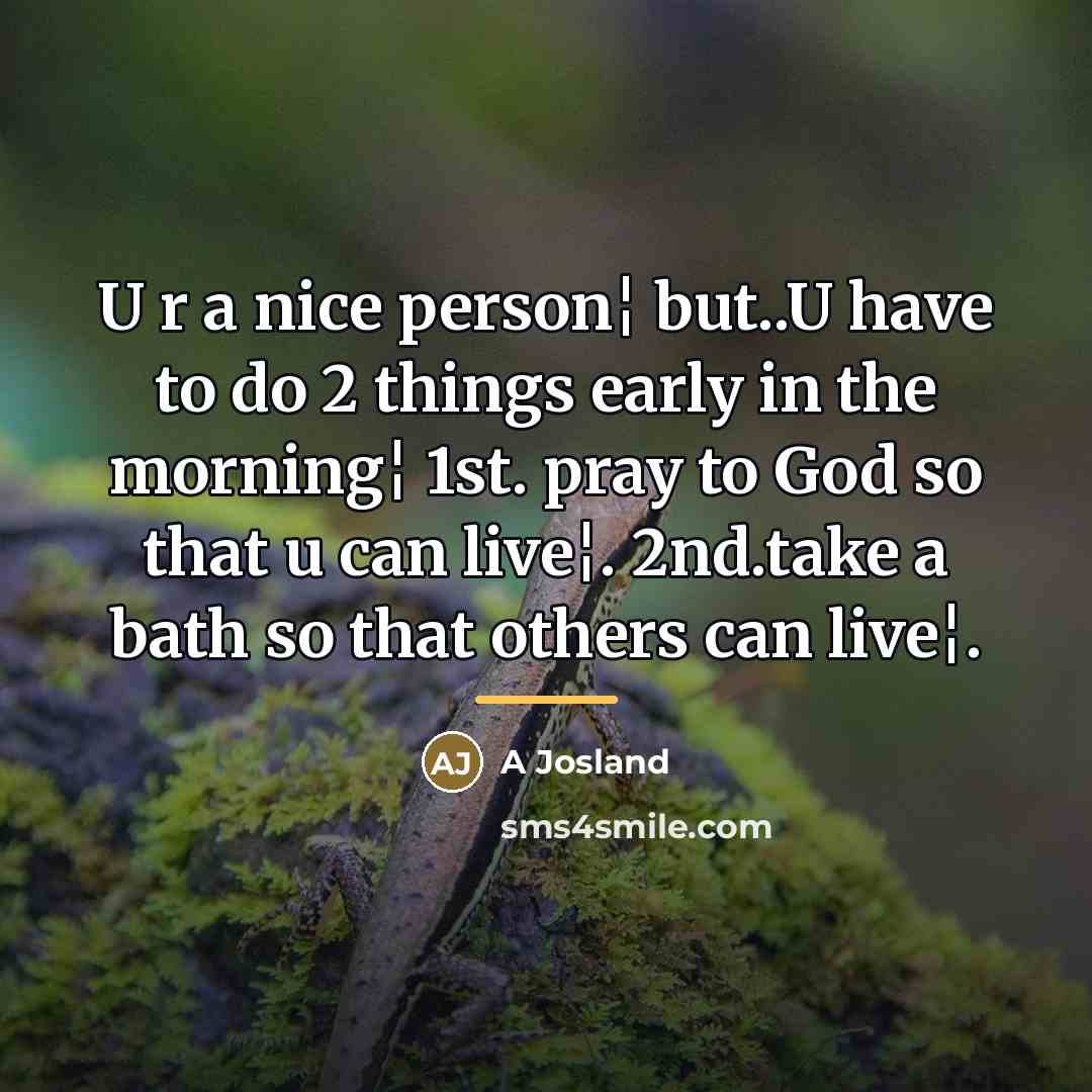 “U r a nice person¦ but..U have to do 2…” quote by A Josland