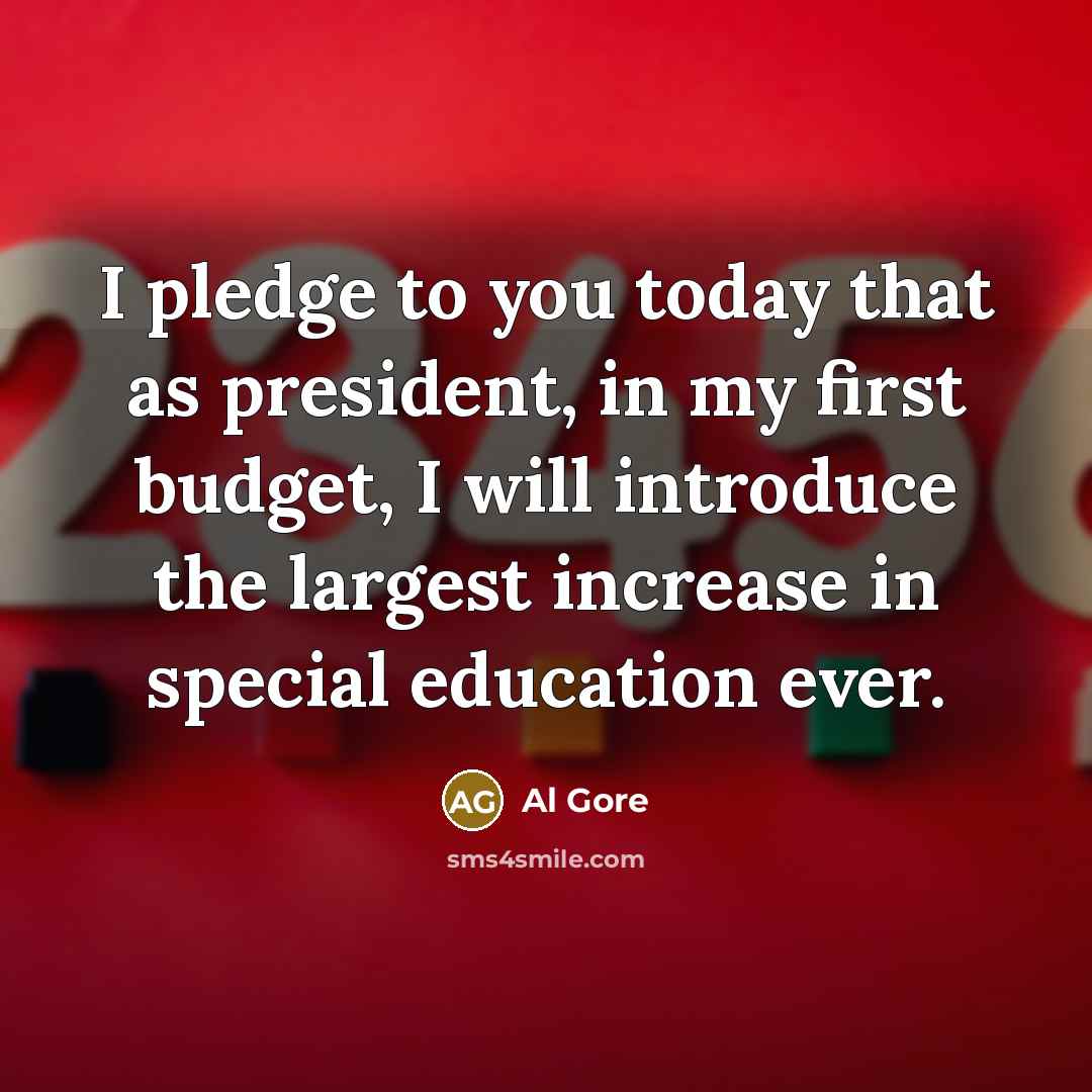“I pledge to you today that as president, in my…” quote by Al Gore
