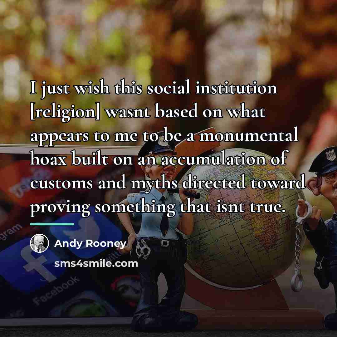 “I just wish this social institution [religion] wasnt based on…” quote by Andy Rooney