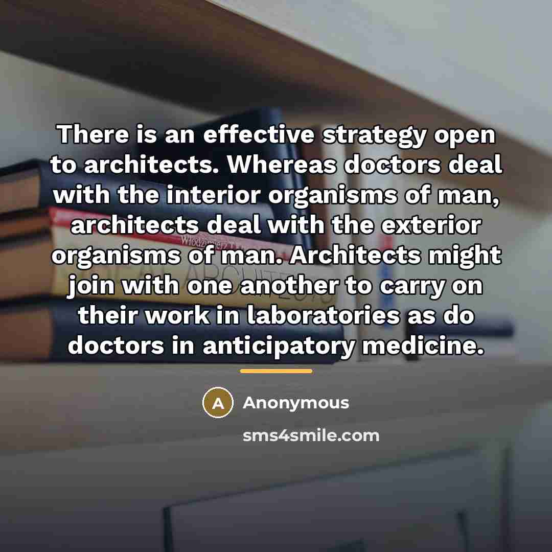 “There is an effective strategy open to architects. Whereas doctors…” quote by Anonymous