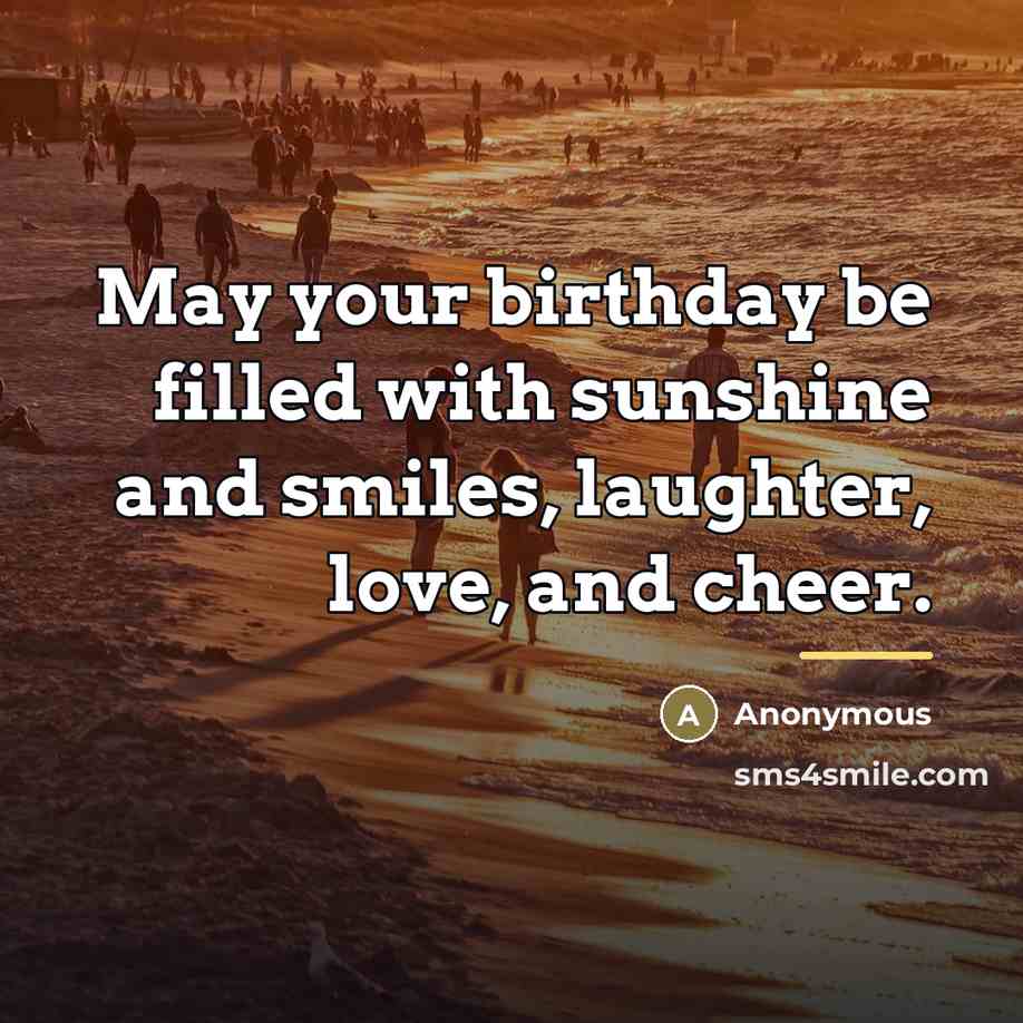 “May your birthday be filled with sunshine and smiles, laughter,…” quote by Anonymous