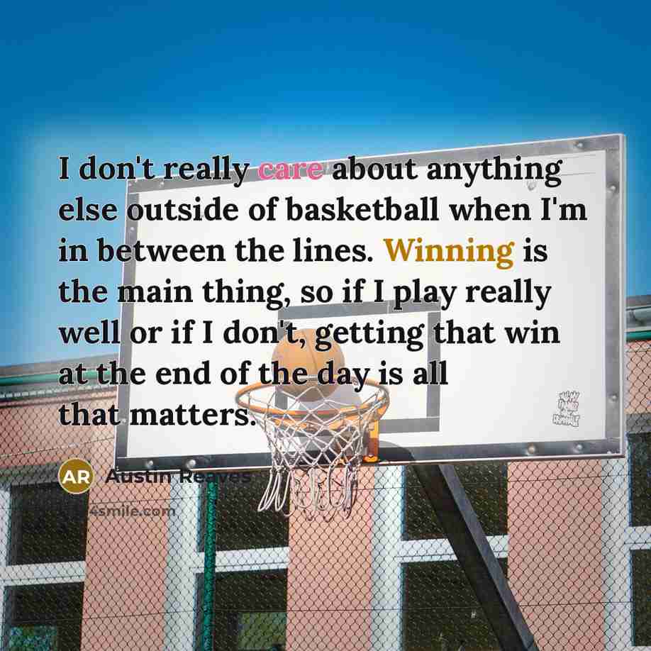 “I don't really care about anything else outside of basketball…” quote by Austin Reaves