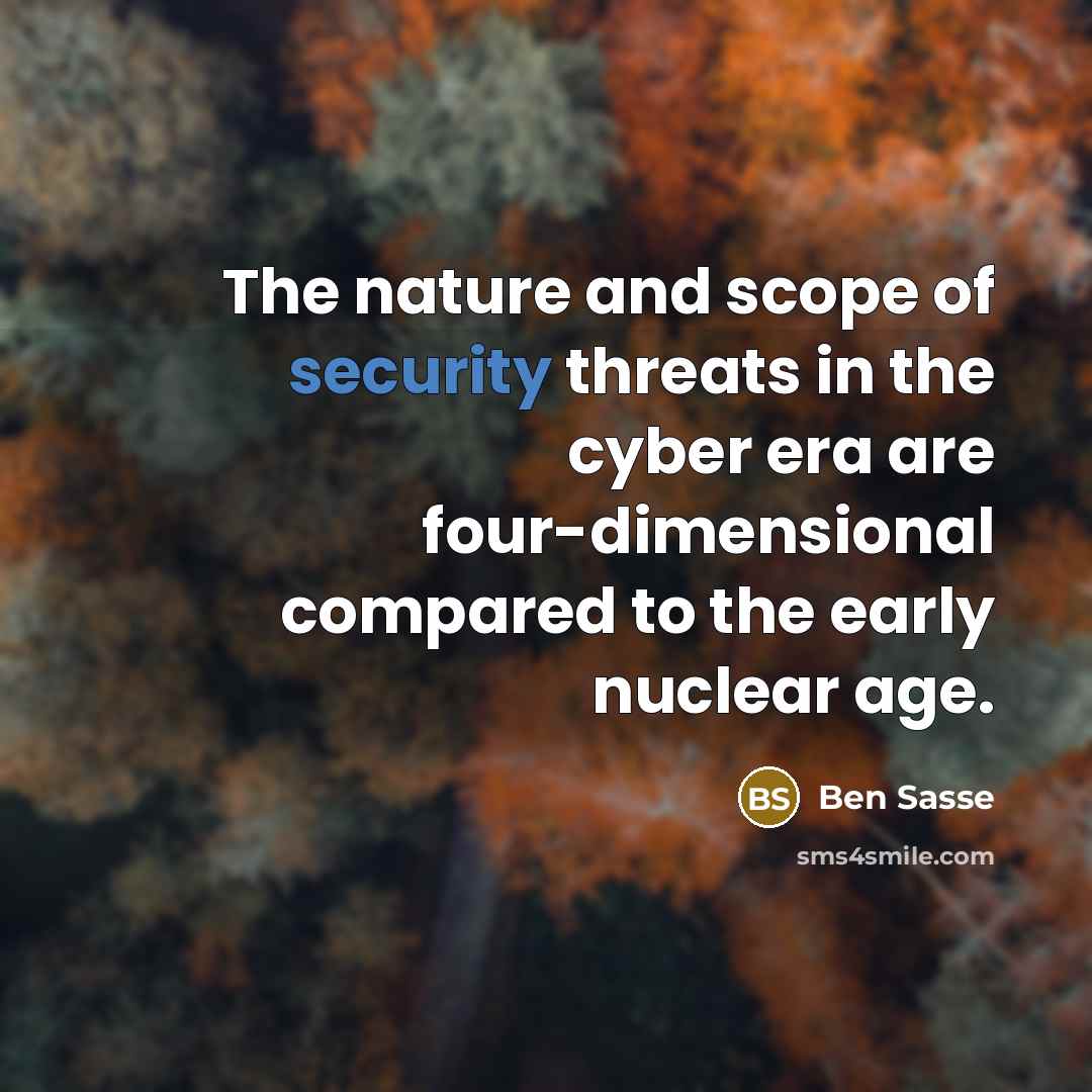 “The nature and scope of security threats in the cyber…” quote by Ben Sasse