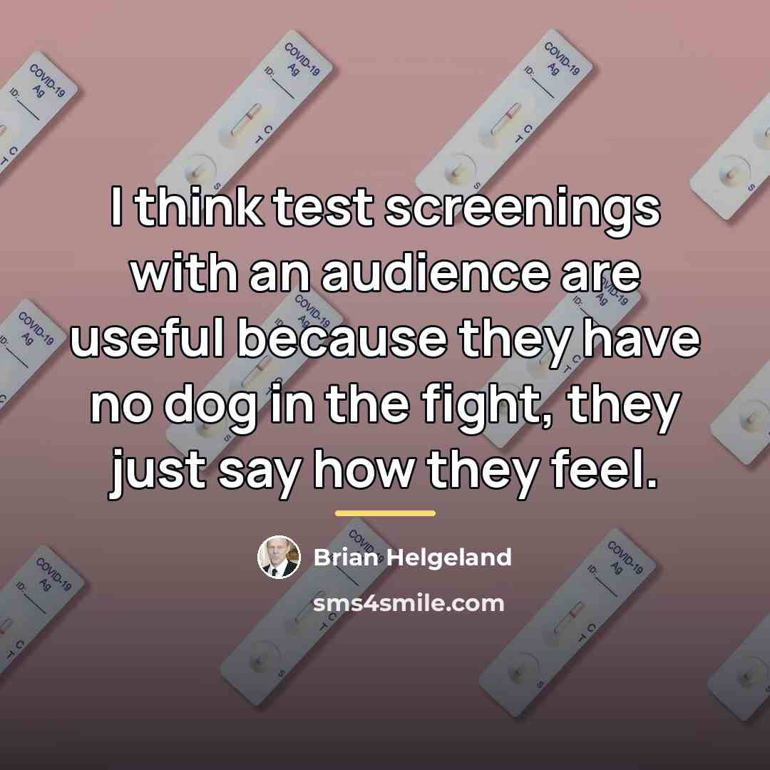“I think test screenings with an audience are useful because…” quote by Brian Helgeland