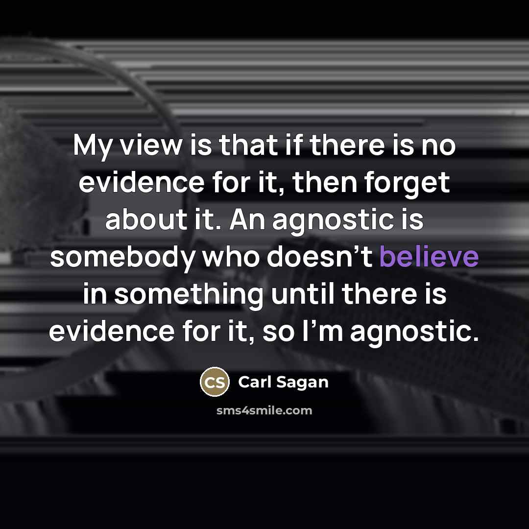 “My view is that if there is no evidence for…” quote by Carl Sagan