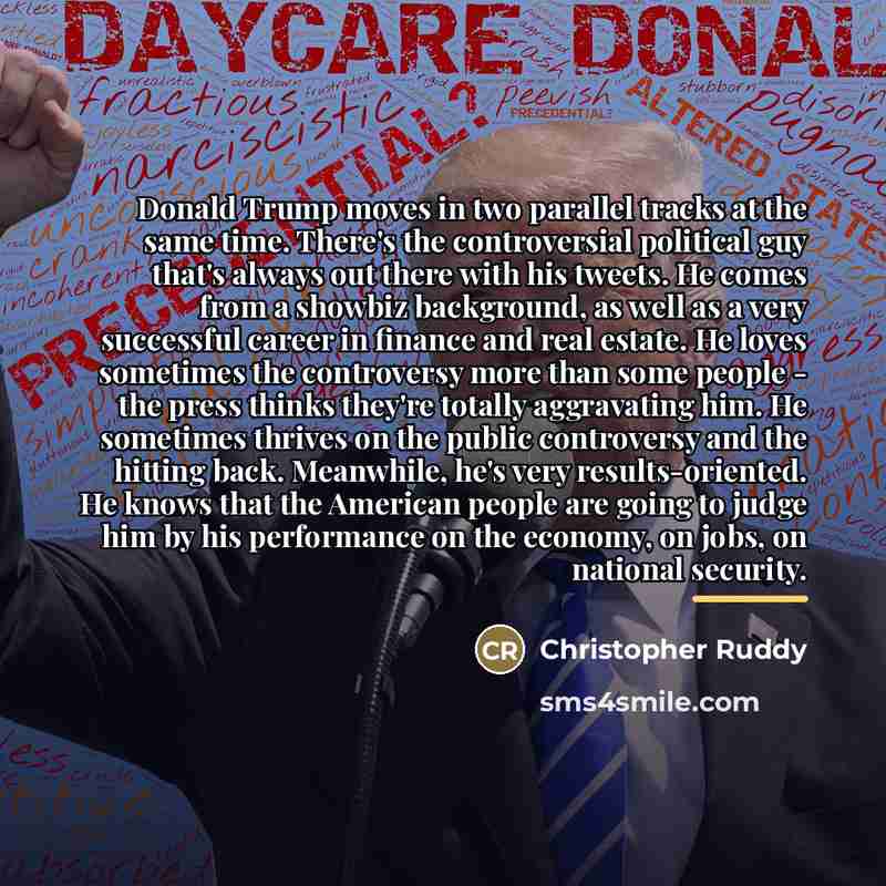 “Donald Trump moves in two parallel tracks at the same…” quote by Christopher Ruddy