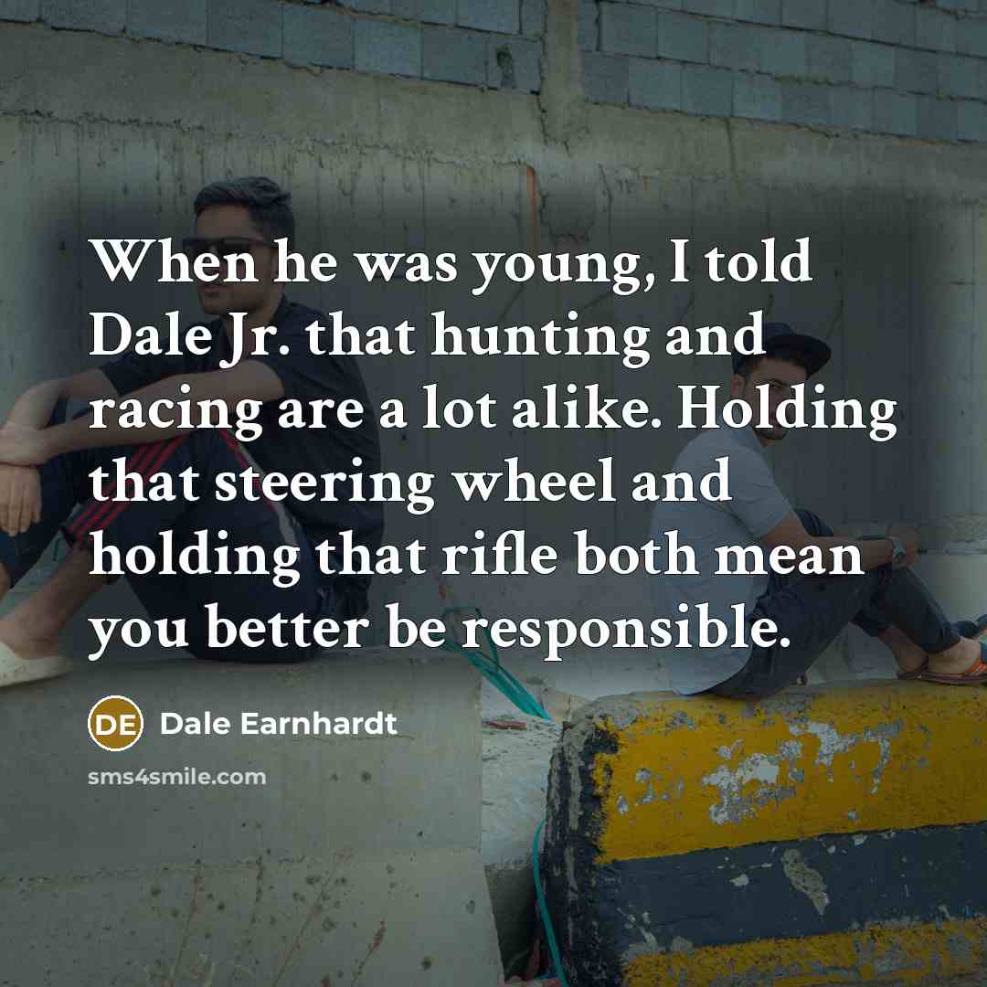 “When he was young, I told Dale Jr. that hunting…” quote by Dale Earnhardt