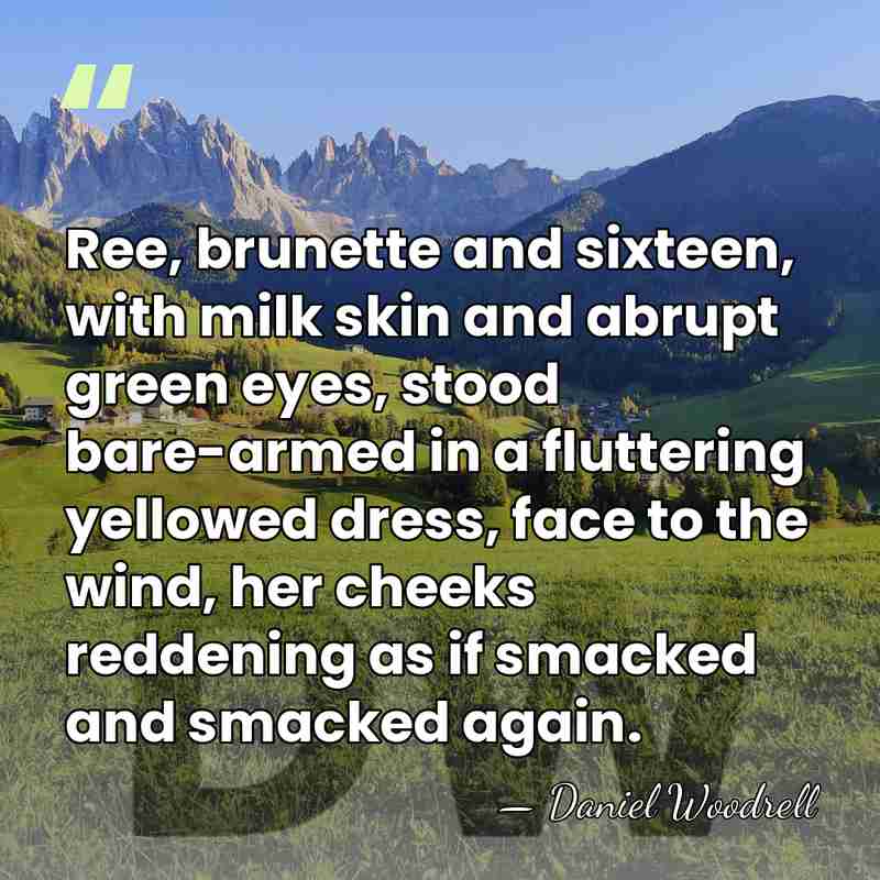 Ree, brunette and sixteen, with milk skin and abrupt green eyes, stood&hellip; - Daniel Woodrell