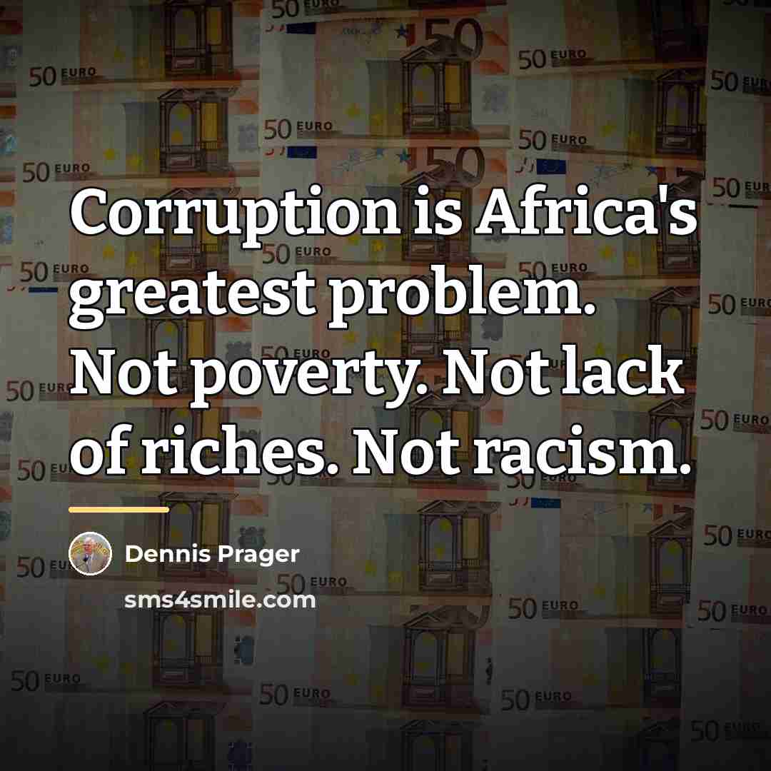 “Corruption is Africa's greatest problem. Not poverty. Not lack of…” quote by Dennis Prager