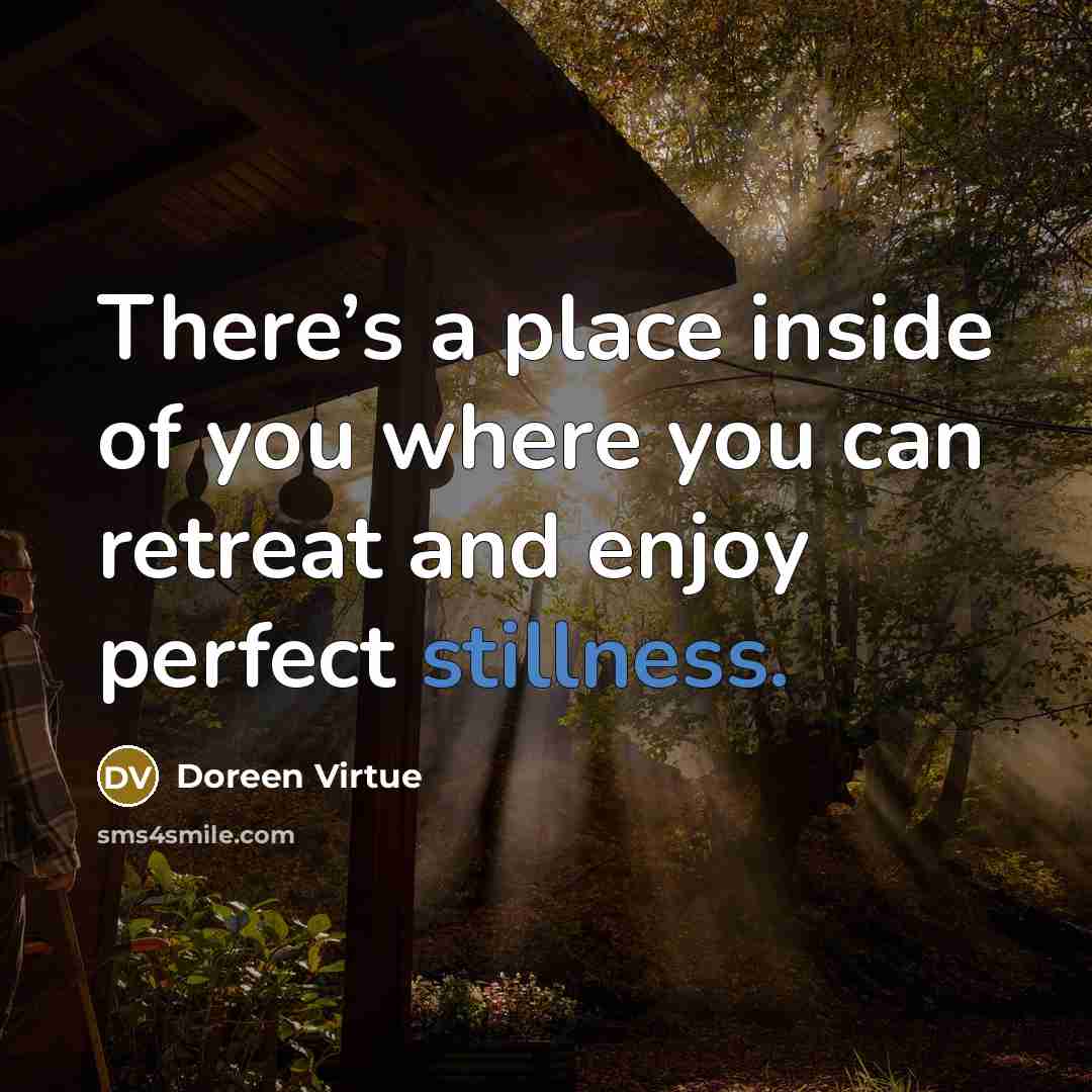 “There’s a place inside of you where you can retreat…” quote by Doreen Virtue