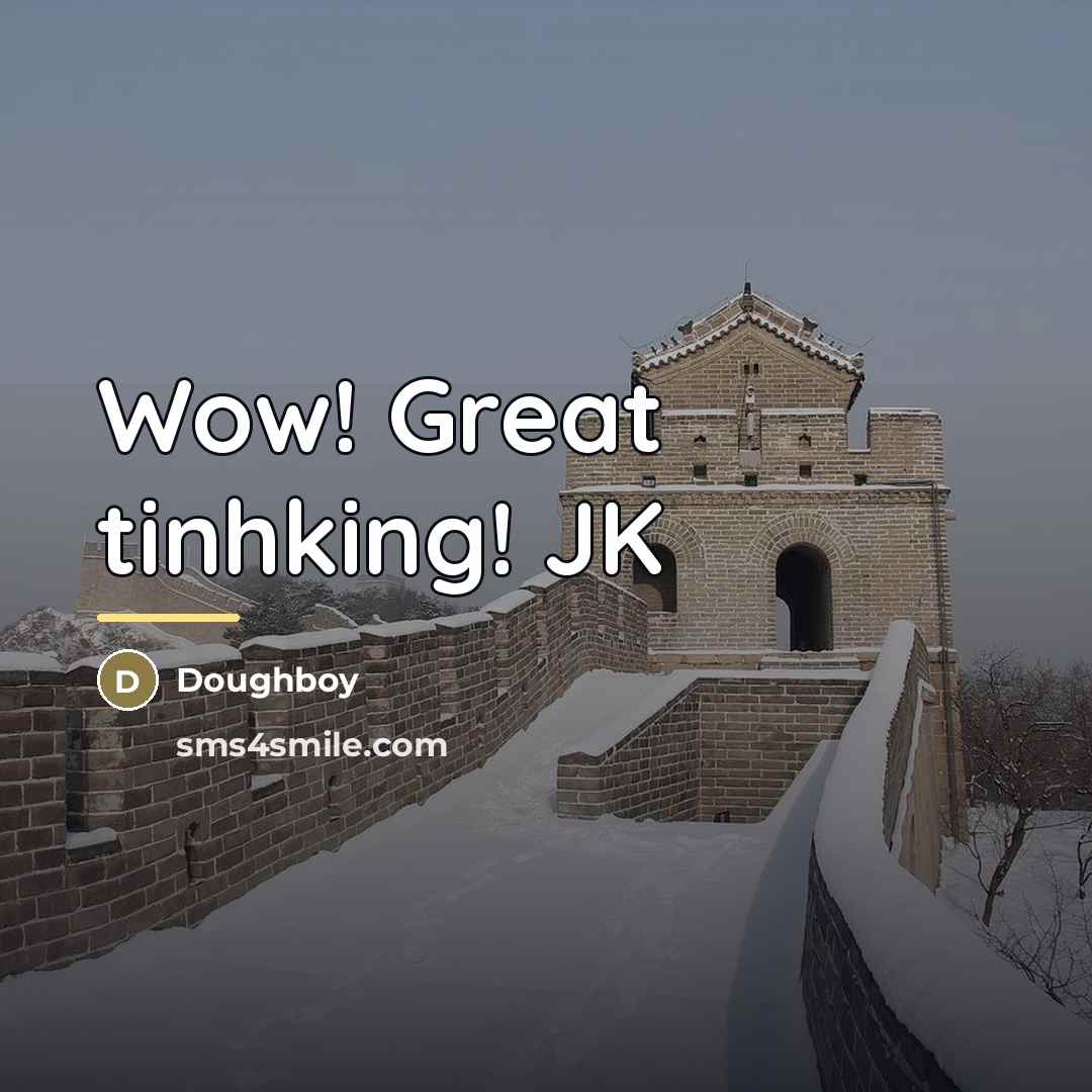 “Wow! Great tinhking! JK…” quote by Doughboy