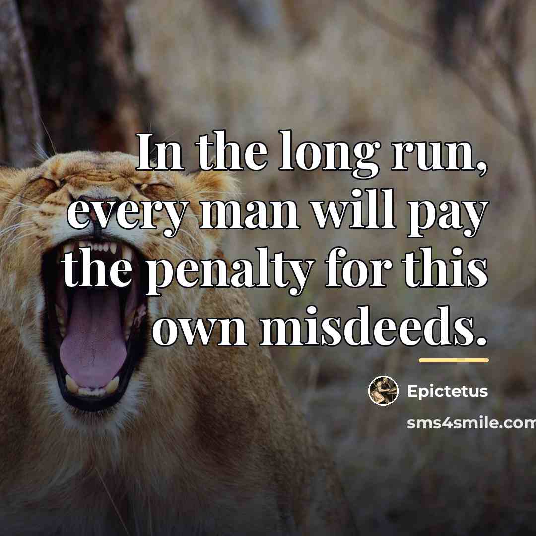 “In the long run, every man will pay the penalty…” quote by Epictetus