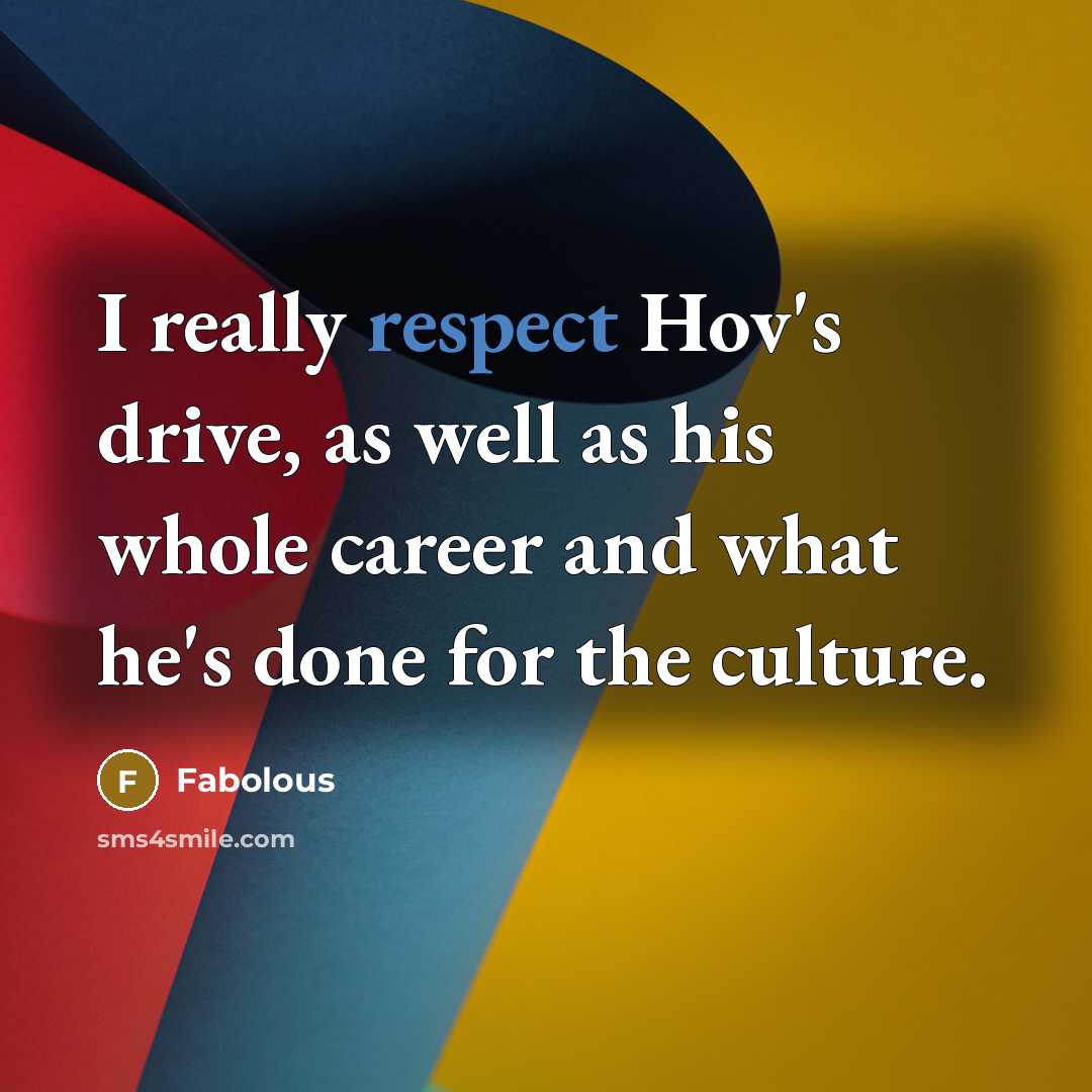 “I really respect Hov's drive, as well as his whole…” quote by Fabolous