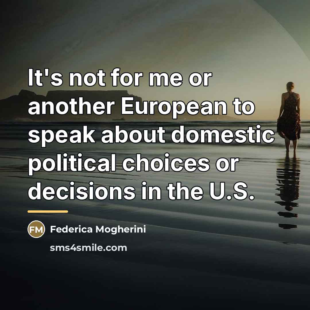 “It's not for me or another European to speak about…” quote by Federica Mogherini