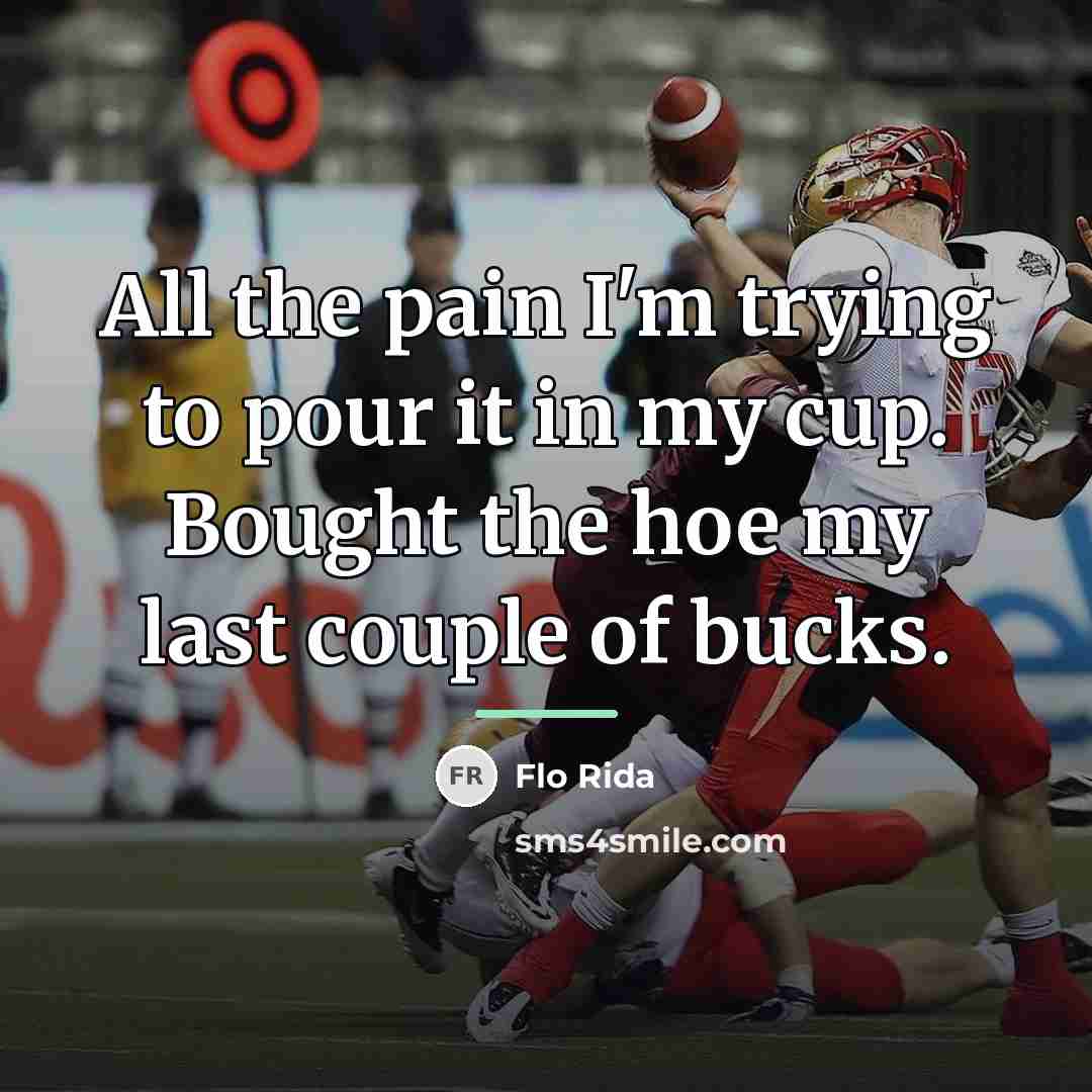 “All the pain I'm trying to pour it in my…” quote by Flo Rida