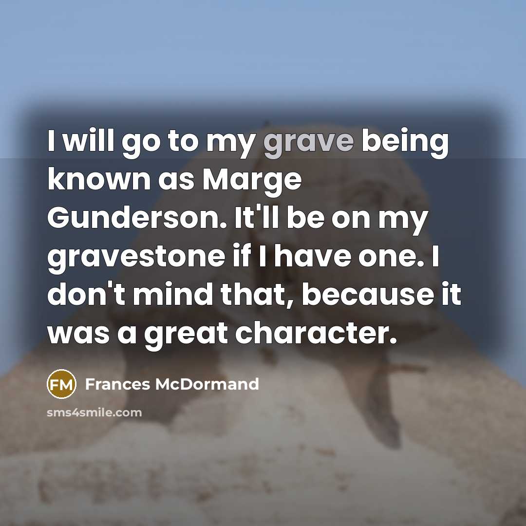 “I will go to my grave being known as Marge…” quote by Frances McDormand