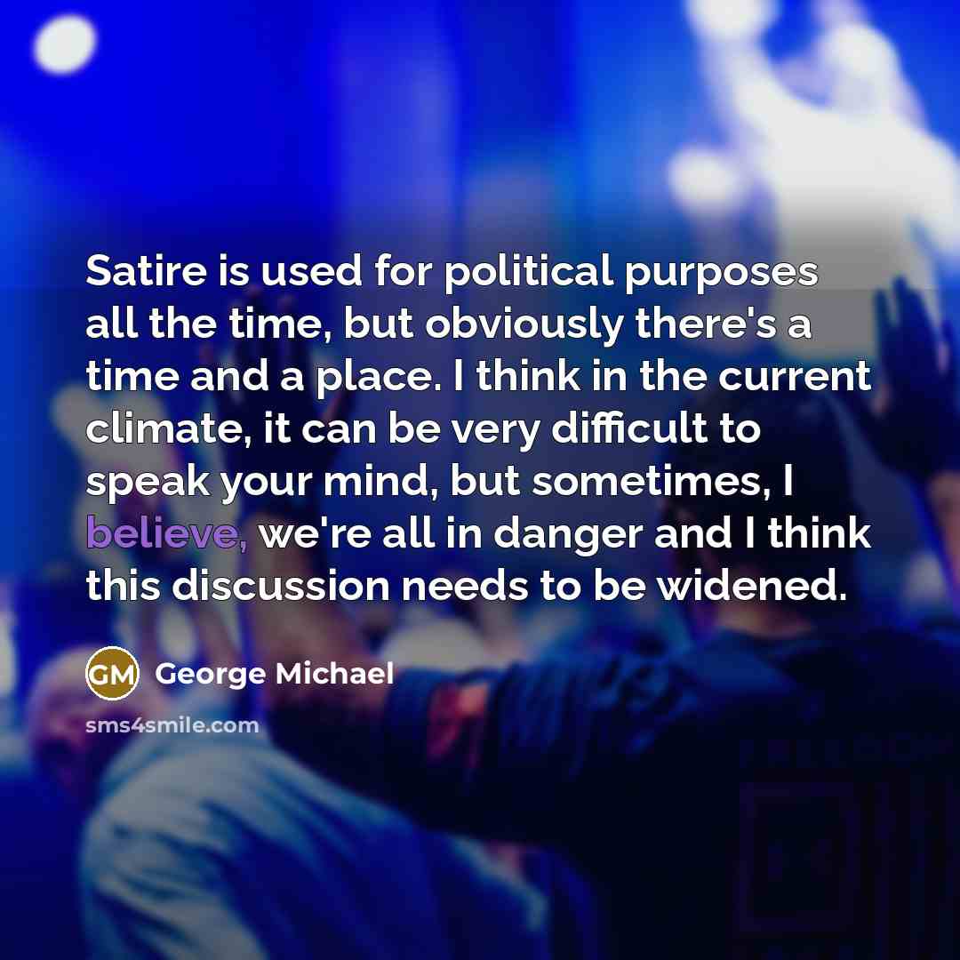 “Satire is used for political purposes all the time, but…” quote by George Michael