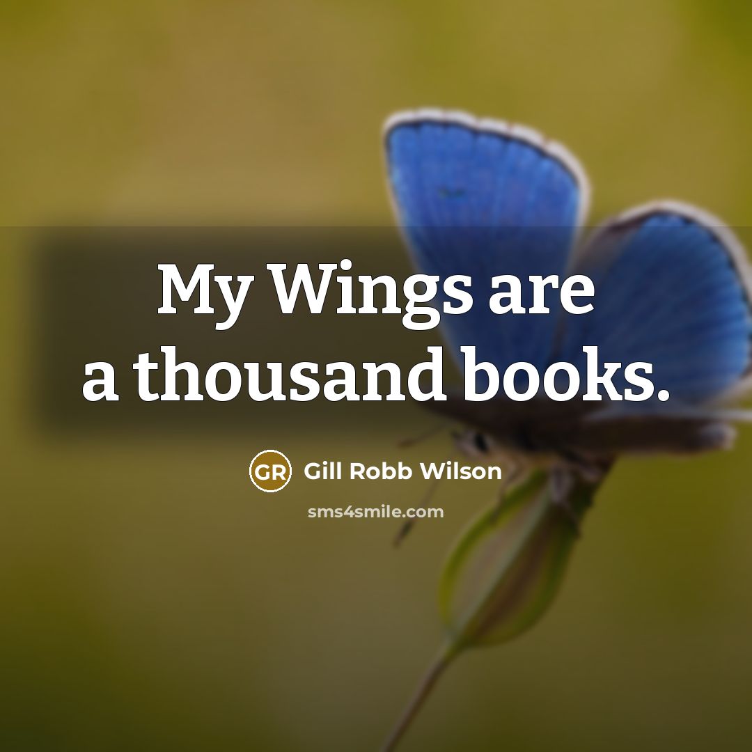 “My Wings are a thousand books.…” quote by Gill Robb Wilson