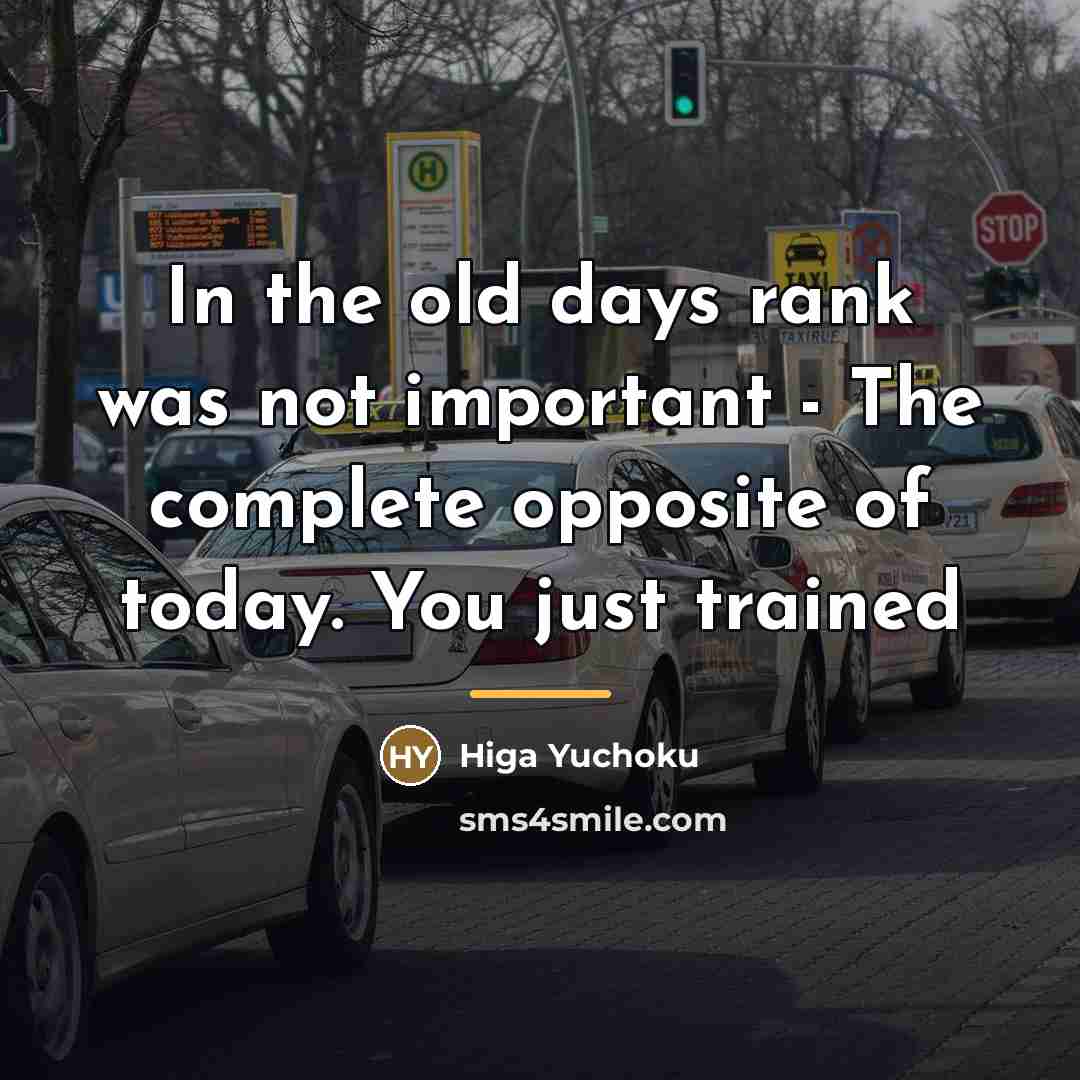 “In the old days rank was not important - The…” quote by Higa Yuchoku