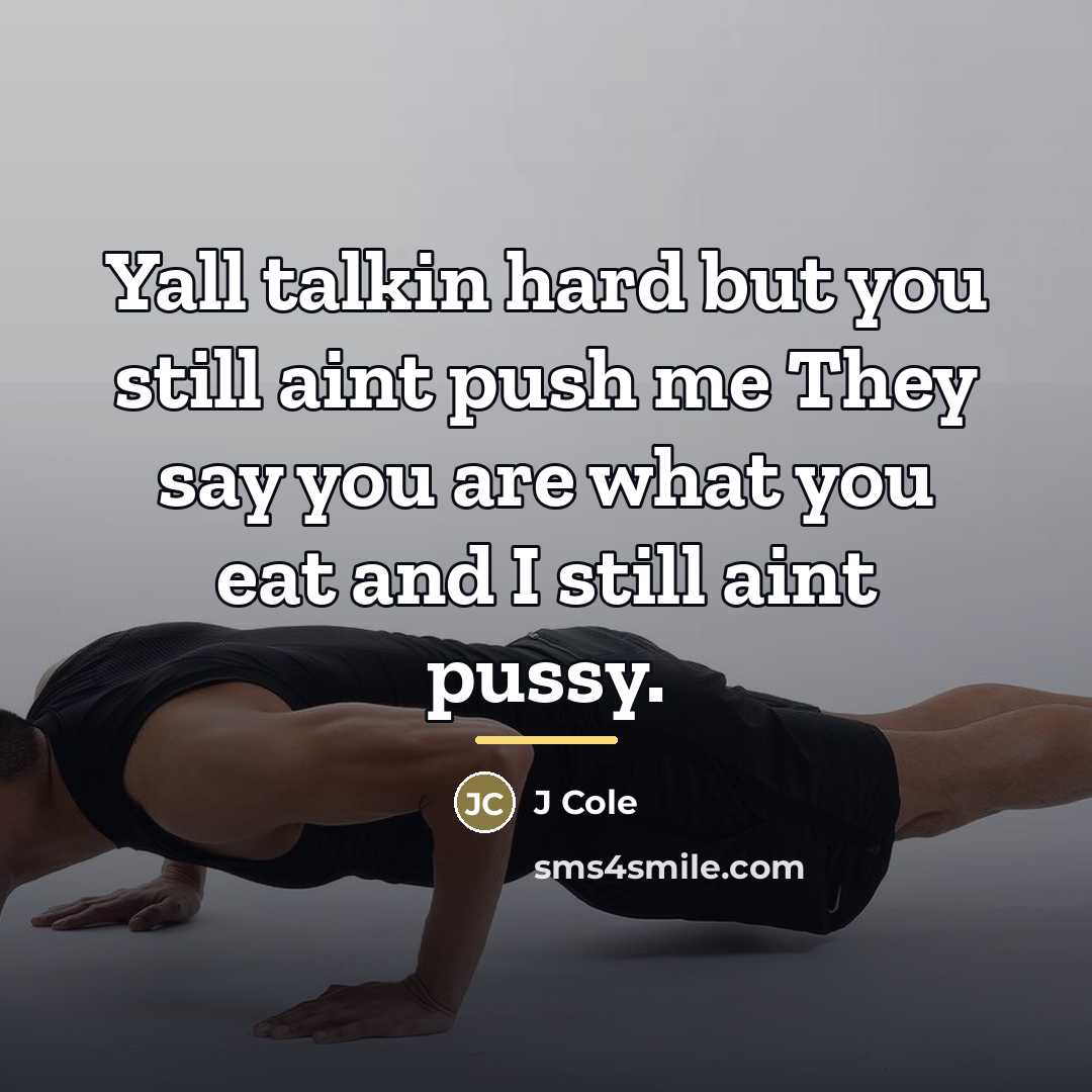 “Yall talkin hard but you still aint push me They…” quote by J Cole