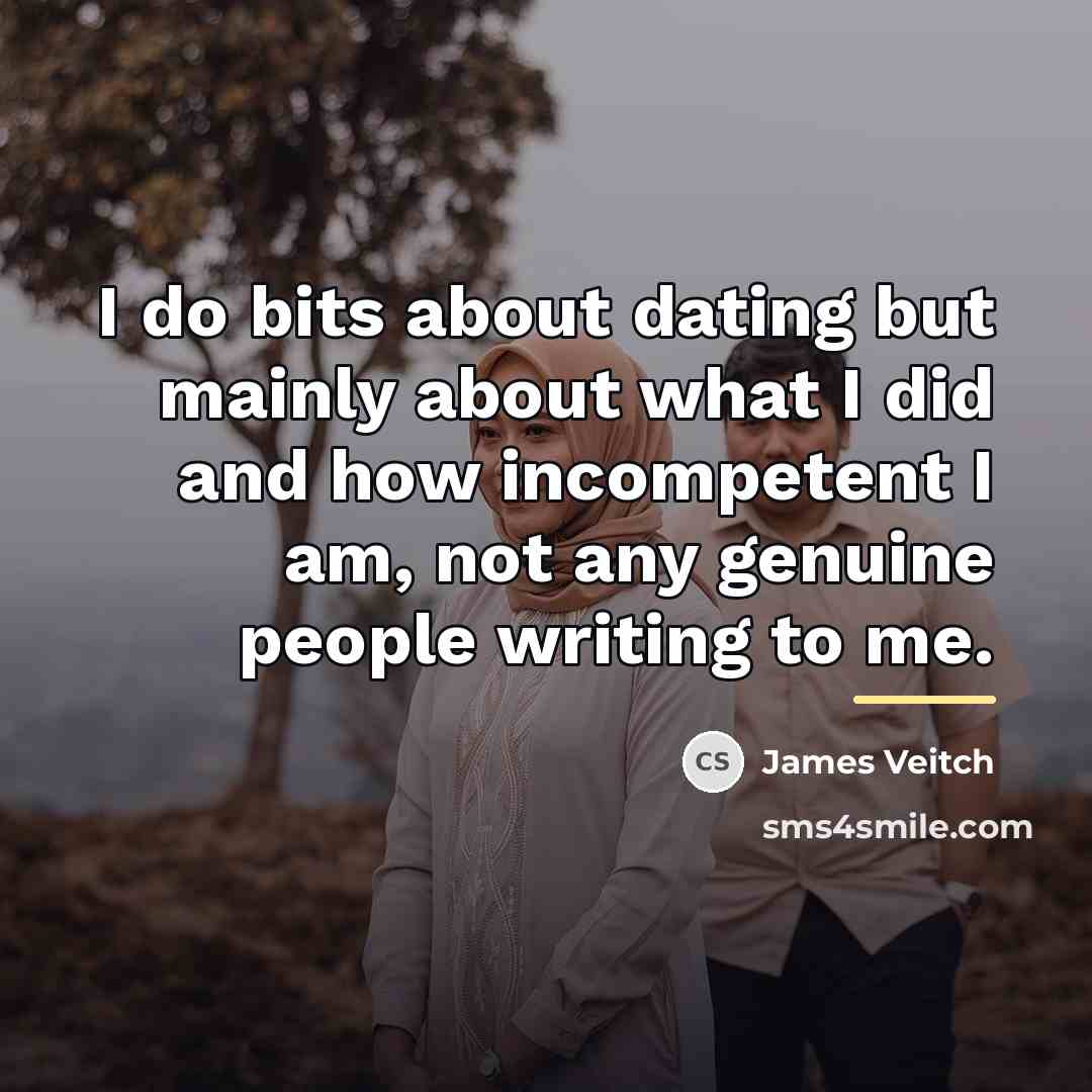 “I do bits about dating but mainly about what I…” quote by James Veitch