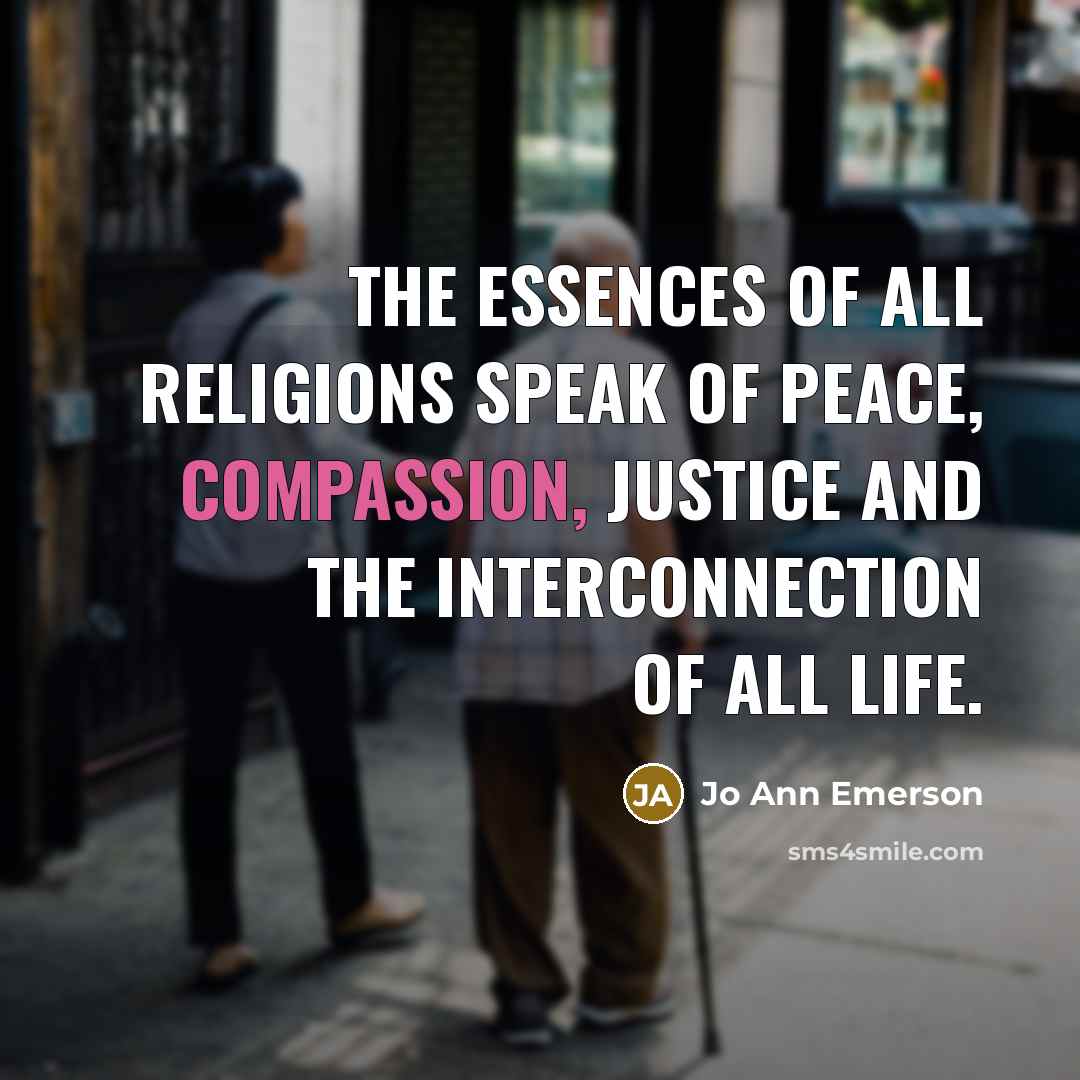 “The essences of all religions speak of peace, compassion, justice…” quote by Jo Ann Emerson