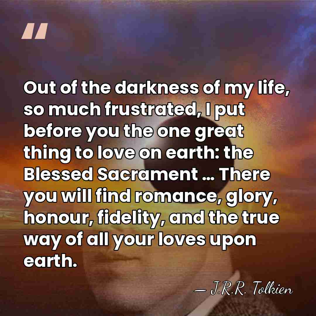 Out of the darkness of my life, so much frustrated, I put&hellip; - J.R.R. Tolkien