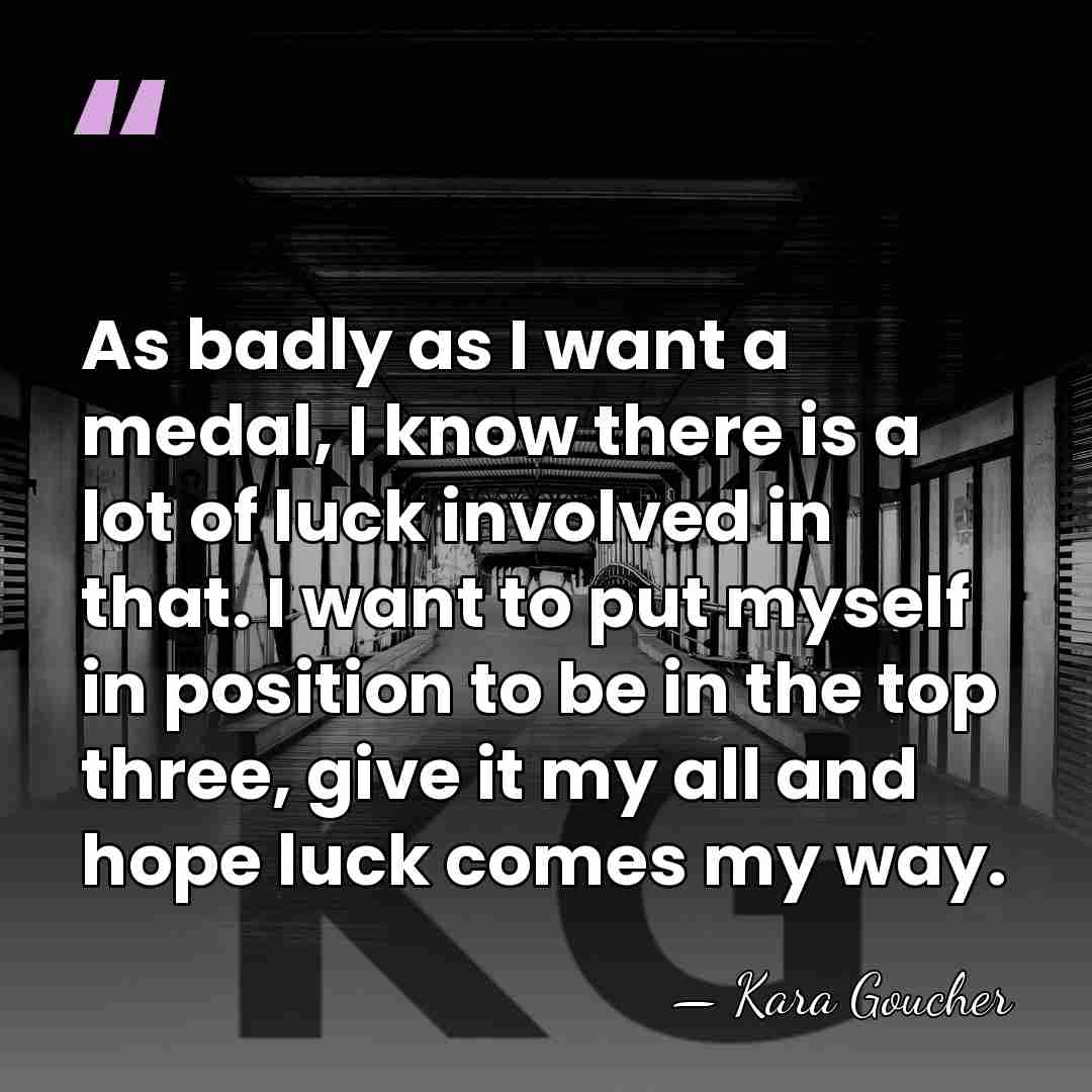 As badly as I want a medal, I know there is a&hellip; - Kara Goucher
