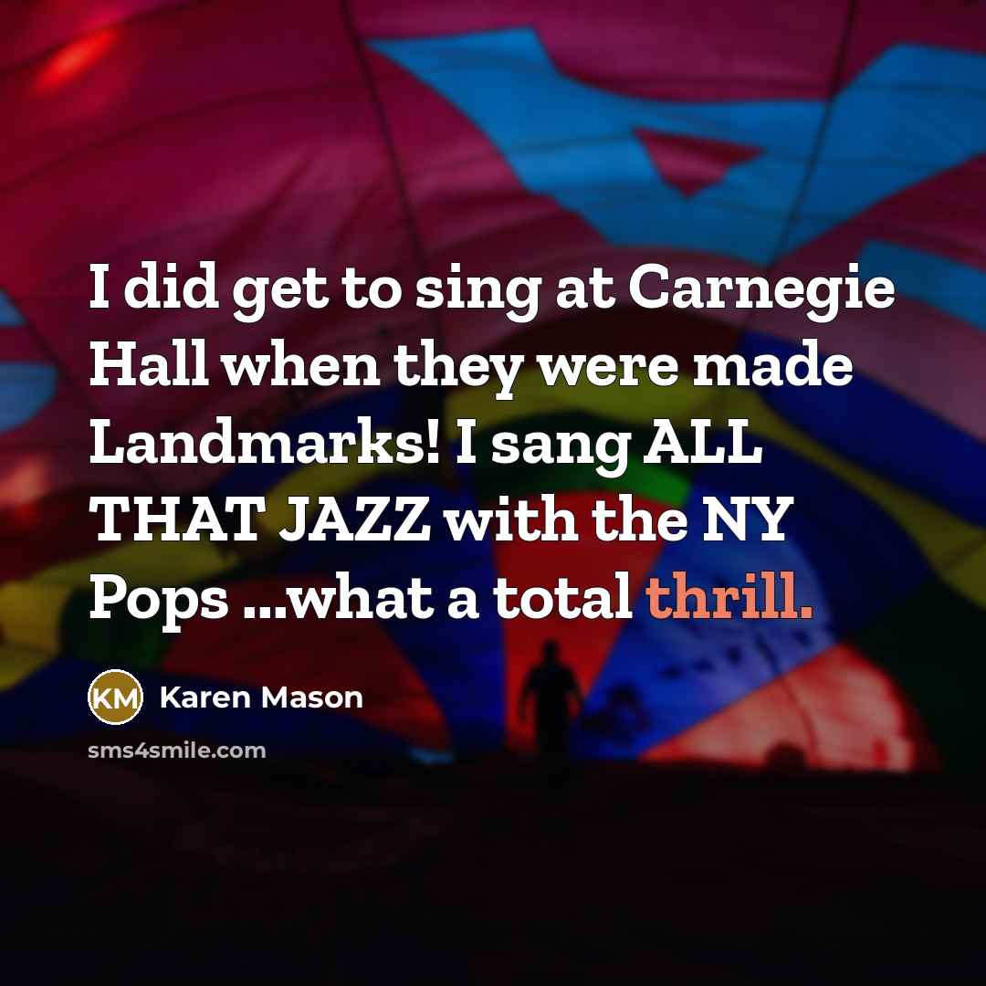 “I did get to sing at Carnegie Hall when they…” quote by Karen Mason