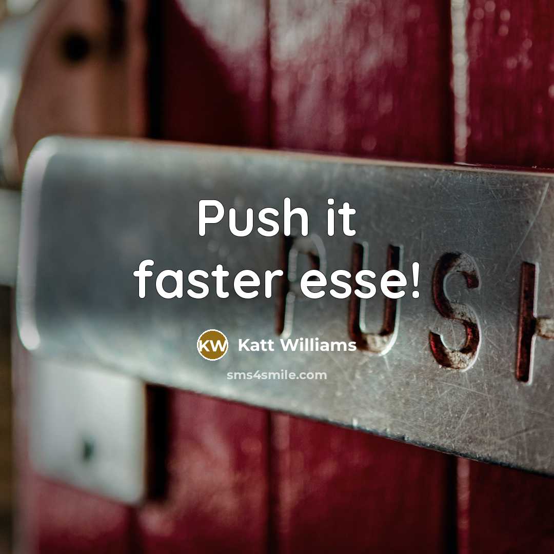 “Push it faster esse!…” quote by Katt Williams